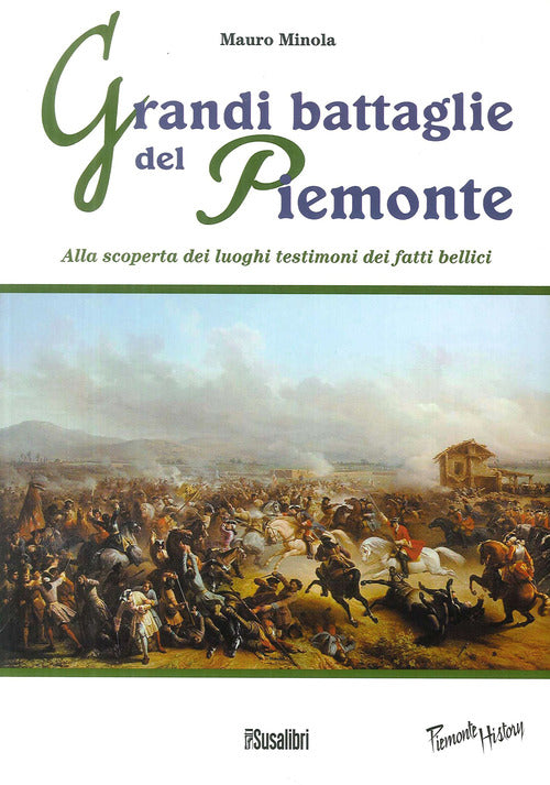 Cover of Grandi battaglie del Piemonte. Alla scoperta dei luoghi testimoni dei fatti bellici