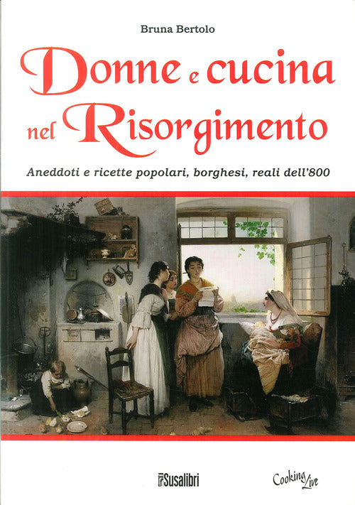 Cover of Donne e cucina nel Risorgimento. Aneddoti e ricette popolari, borghesi, reali dell'800