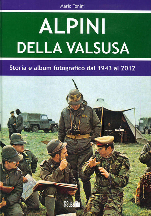 Cover of Alpini Della Valsusa. Storia e album fotografico dal 1943 al 2012