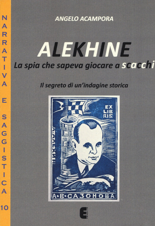 Cover of Alekhine. La spia che sapeva giocare a scacchi. Il segreto di un'indagine storica