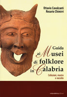Cover of Guida ai musei di folklore in Calabria. Collezioni, mostre e raccolte