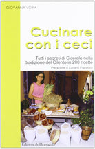 Cover of Cucinare con i ceci. Tutti i segreti di Cicerale nella tradizione del Cilento in 200 ricette