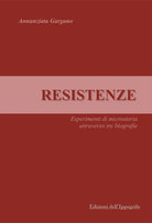 Cover of Resistenze. Esperimenti di microstoria attraverso tre biografie
