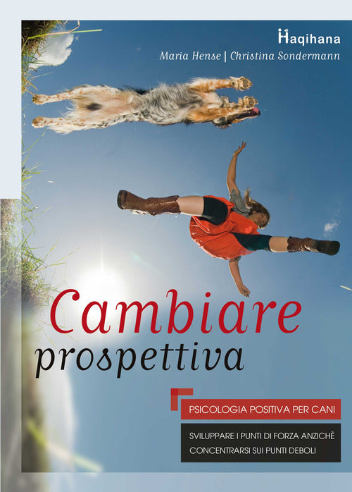 Cover of Cambiare prospettiva. Psicologia positiva per cani. Sviluppare i punti di forza anziché concentrarsi sui punti deboli