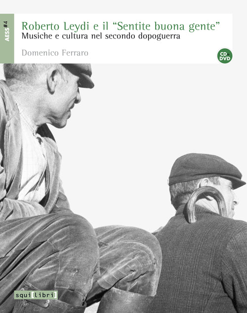 Cover of Roberto Leydi e il «Sentire buona gente». Musica e cultura nel secondo dopoguerra e DVD