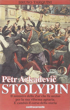 Cover of Pëtr Arkadevic Stolypin. Il ministro dello zar che fu ucciso per la sua riforma agraria. E cambiò il corso della storia