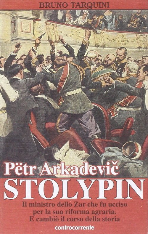 Cover of Pëtr Arkadevic Stolypin. Il ministro dello zar che fu ucciso per la sua riforma agraria. E cambiò il corso della storia