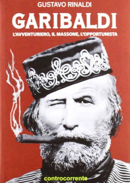 Cover of Garibaldi. L'avventuriero, il massone, l'opportunista