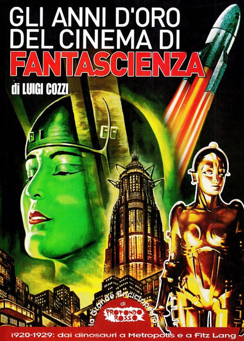 Cover of anni d'oro del cinema di fantascienza. 1920-1929. Dai dinosauri a Metropolis e a Fritz Lang