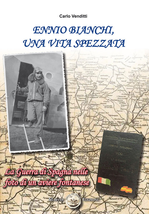 Cover of Ennio Bianchi, una vita spezzata. La guerra di Spagna nelle foto di un aviere fontanese