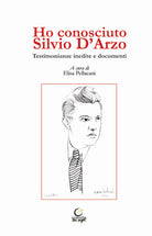 Cover of Ho conosciuto Silvio D'Arzo. Testimonianze inedite e documenti