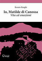 Cover of Io, Matilde di Canossa. Vita ed emozioni