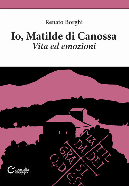 Cover of Io, Matilde di Canossa. Vita ed emozioni