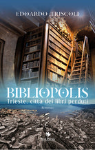 Cover of Bibliopolis. Trieste, città dei libri perduti