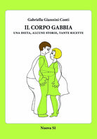 Cover of corpo gabbia. Una dieta, alcune storie, tante ricette