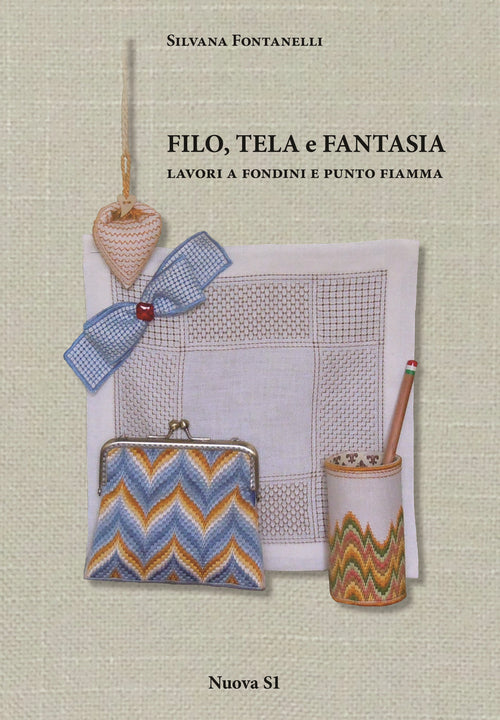 Cover of Filo, tela e fantasia. Lavori a fondini e punto fiamma