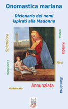 Cover of Onomastica mariana. Dizionario dei nomi ispirati alla Madonna