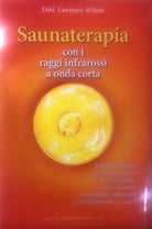 Cover of Saunaterapia con i raggi infrarossi a onda corta. Manuale pratico per disintossicarsi in modo semplice ed economico senza effetti collaterali (e comodamente a casa!)