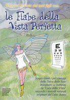 Cover of fiabe della vista perfetta. Scopri come i personaggi della terra delle fate insegnano ai bambini la «cura della vista»...