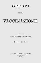 Cover of «Orrori della vaccinazione». Il dibattito vaccini sì, vaccini no, vaccini boh, non è cosa di oggi. Ecco che cosa ne pensavano nel 1870