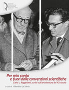 Cover of Per mio conto e fuori dalle convenzioni scientifiche. Carlo L. Ragghianti, scritti sull'architettura del XX secolo