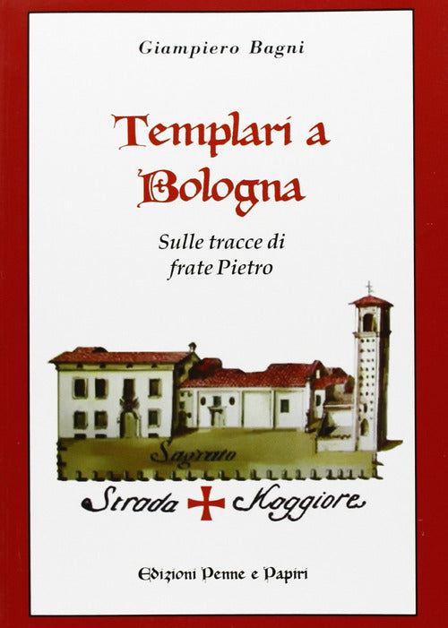 Cover of Templari a Bologna. Sulle tracce di frate Pietro