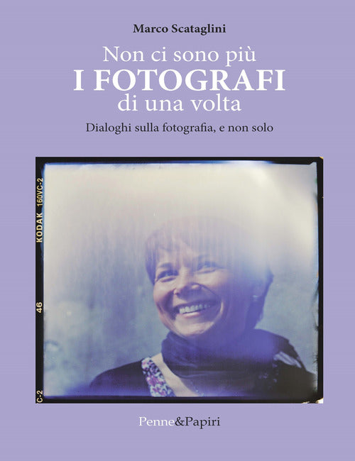 Cover of Non ci sono più i fotografi di una volta. Dialoghi sulla fotografia, e non solo