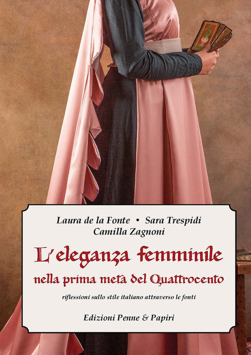 Cover of eleganza femminile nella prima metà del Quattrocento. Riflessioni sullo stile italiano attraverso le fonti