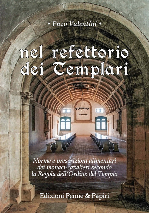 Cover of Nel refettorio dei Templari. Norme e prescrizioni alimentari dei monaci-cavalieri secondo la Regola dell'Ordine del Tempio