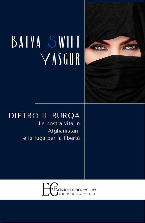 Cover of Dietro il burqa. La nostra vita in Afghanistan e la fuga per la libertà