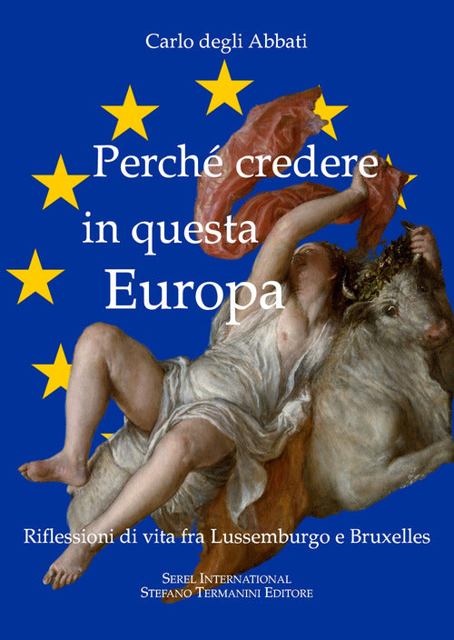 Cover of Perché credere in questa Europa. Riflessioni di vita fra Lussemburgo e Bruxelles