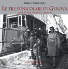 Cover of tre funicolari di Genova. Storie di funi, dentiere e dintorni