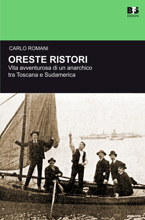 Cover of Oreste Ristori. Vita avventurosa di un anarchico tra Toscana e Sudamerica