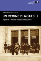 Cover of regime di notabili. Il potere a Parma durante il fascismo