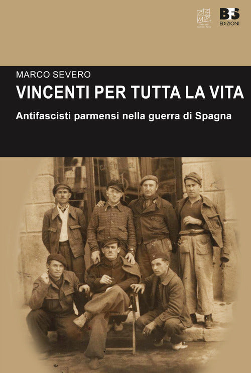 Cover of Vincenti per tutta la vita. Antifascisti parmensi nella guerra di Spagna