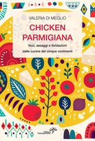 Cover of Chicken parmigiana. Voci, assaggi e ibridazioni dalle cucine dei cinque continenti