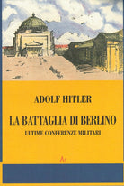 Cover of battaglia di Berlino. Ultime conferenze militari