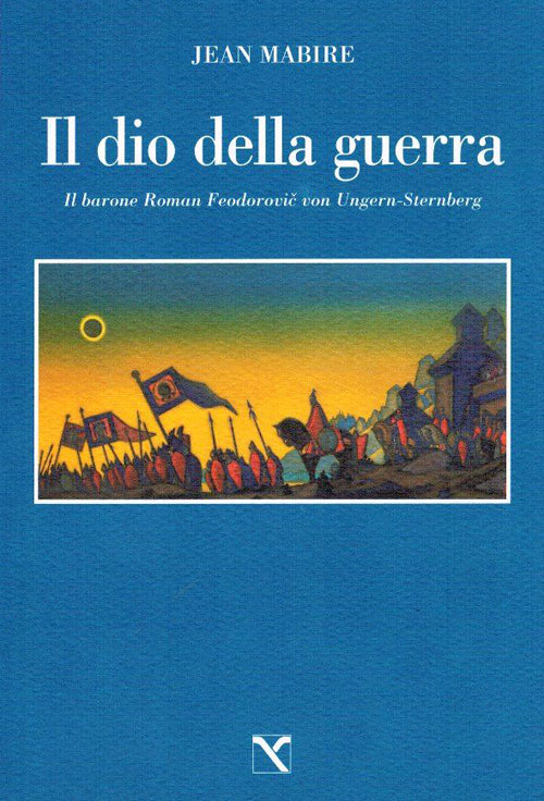 Cover of dio della guerra. Il barone Roman Feodorovic von Ungern-Sternberg