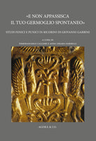 Cover of «E non appassisca il tuo germoglio spontaneo». Studi fenici e punici in ricordo di Giovanni Garbini