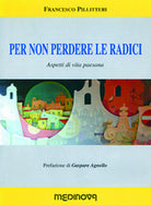 Cover of Per non perdere le radici. Aspetti di vita paesana
