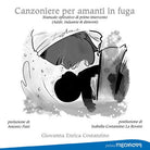 Cover of Canzoniere per amanti in fuga. Manuale operativo di primo intervento (Addii, industrie e dintorni)