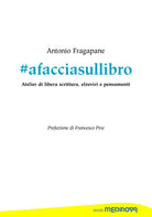 Cover of #afacciasullibro. Atelier di libera scrittura, elzeviri e pensamenti