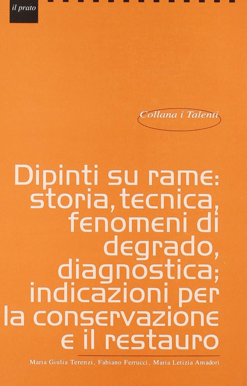 Cover of Dipinti su rame: storia, tecnica, fenomeni di degrado, diagnostica, indicazioni per la conservazione e il restauro