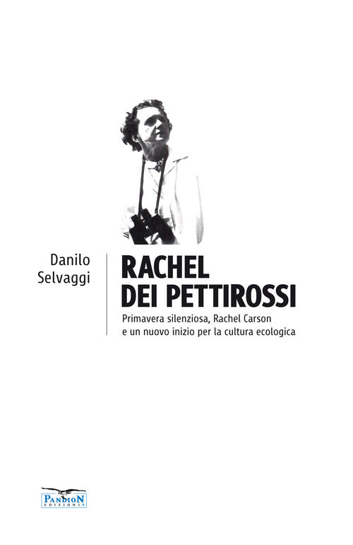 Cover of Rachel dei pettirossi. Primavera silenziosa, Rachel Carson e un nuovo inizio per la cultura ecologica