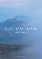 Dalla terra alla vita. Storie di natura