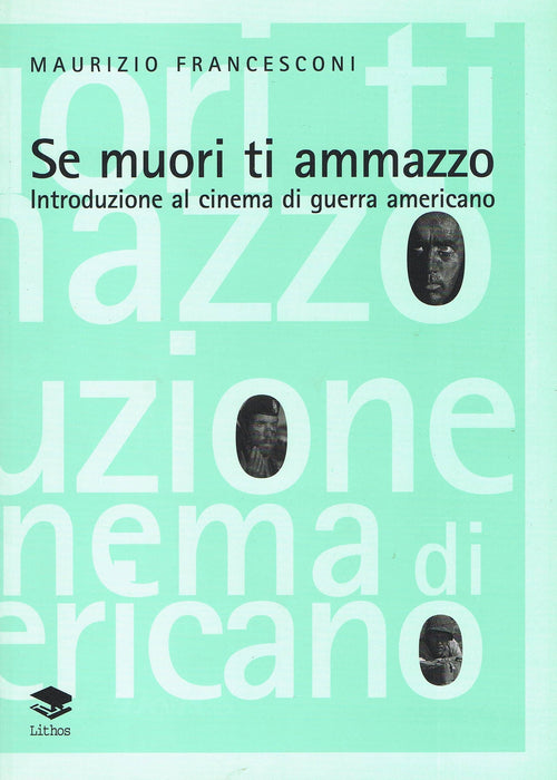 Cover of Se muori ti ammazzo. Introduzione al cinema di guerra americano