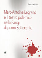 Cover of Marc-Antoine Legrand e il teatro polemico nella Parigi di primo Settecento