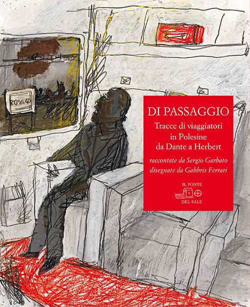 Cover of Di passaggio. Tracce di viaggiatori in Polesine da Dante a Herbert raccontate da Sergio Garbato, disegnate da Gabbris Ferrari