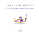 Cover of In calmissima luce. Con Giorgio Mazzon nel delta del Po