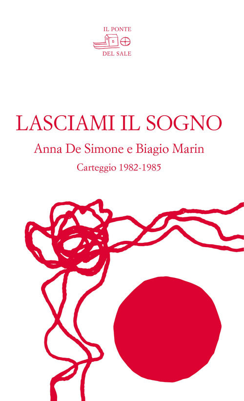 Cover of Lasciami il sogno. Anna De Simone e Biagio Marin. Carteggio (1982-1985)